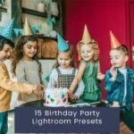 15 Birthday Party Lightroom Presets