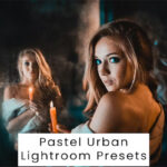 Pastel Urban Lightroom Presets